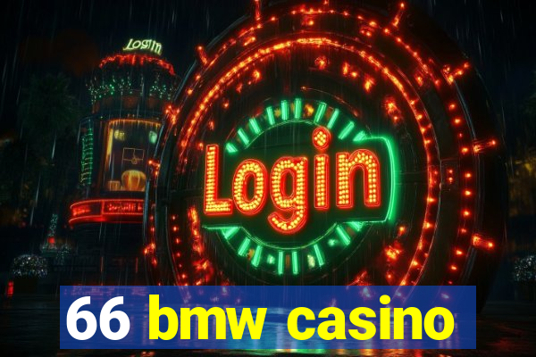 66 bmw casino