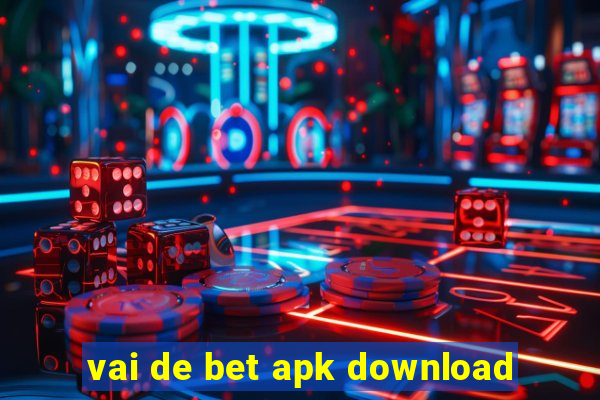 vai de bet apk download