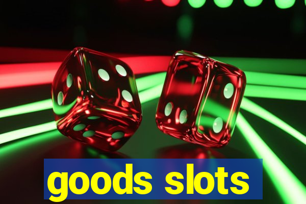 goods slots