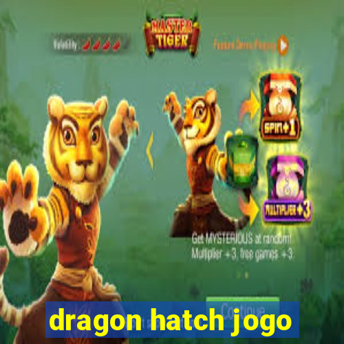 dragon hatch jogo