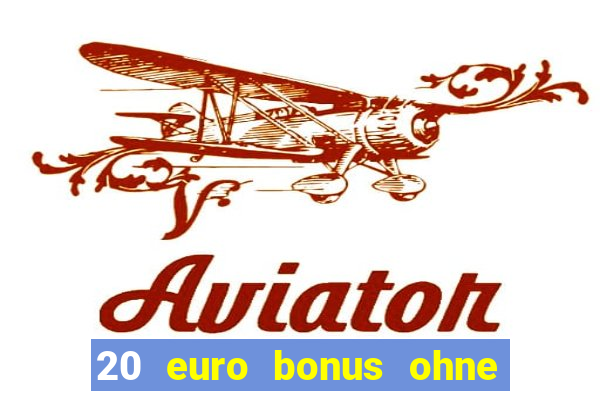 20 euro bonus ohne einzahlung casino 2024