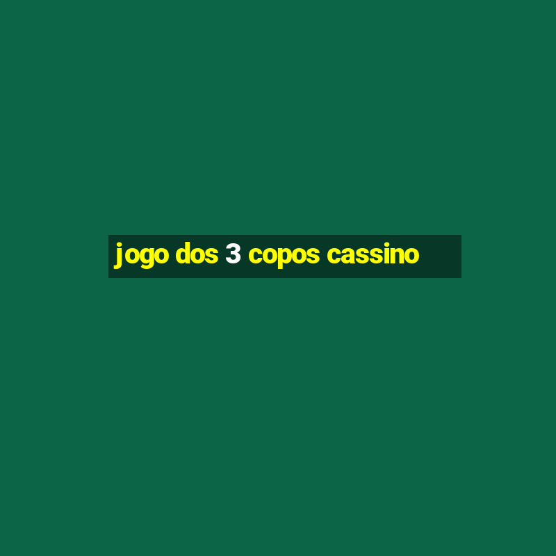 jogo dos 3 copos cassino