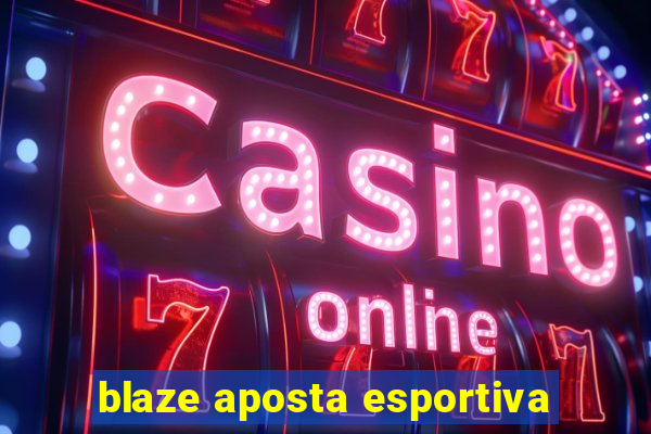 blaze aposta esportiva