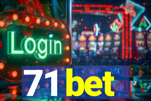 71 bet