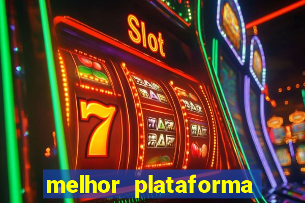 melhor plataforma para slots