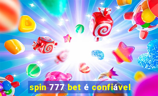 spin 777 bet é confiável