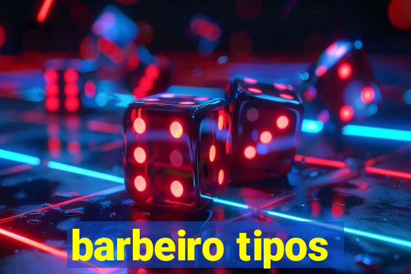 barbeiro tipos