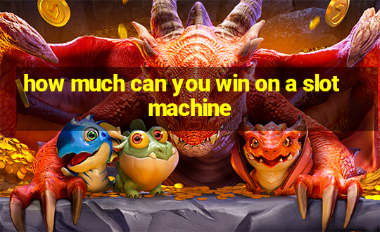 how much can you win on a slot machine