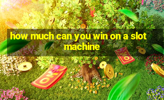 how much can you win on a slot machine