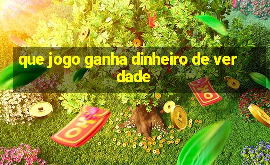 que jogo ganha dinheiro de verdade