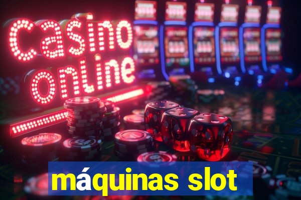 máquinas slot