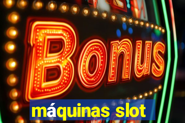 máquinas slot