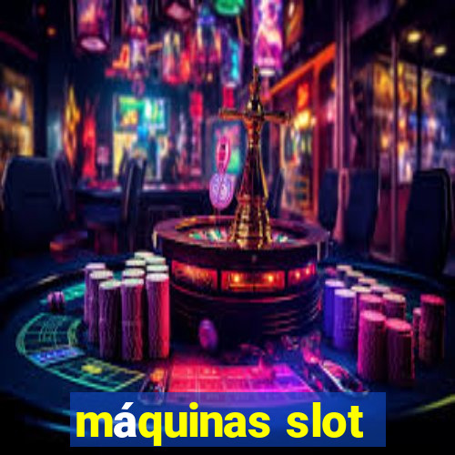 máquinas slot