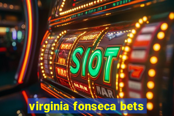 virginia fonseca bets