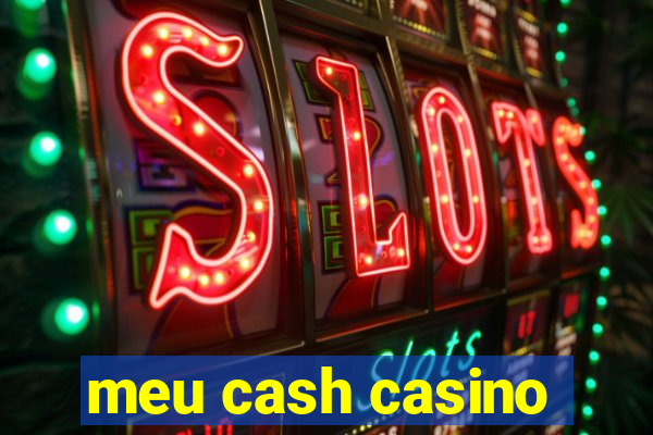 meu cash casino