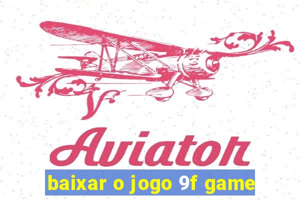 baixar o jogo 9f game