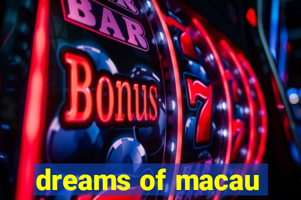 dreams of macau