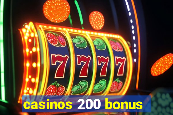 casinos 200 bonus