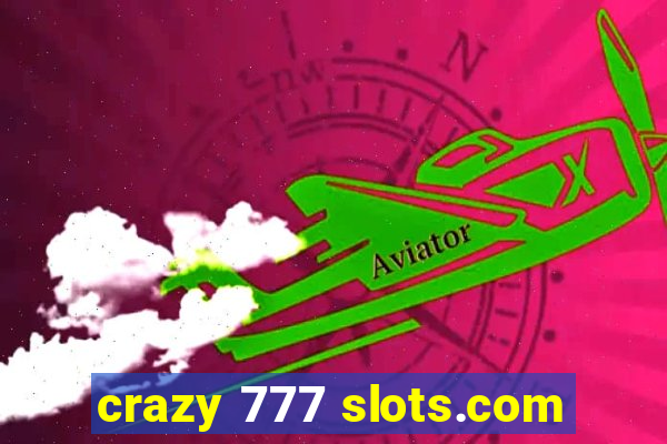 crazy 777 slots.com