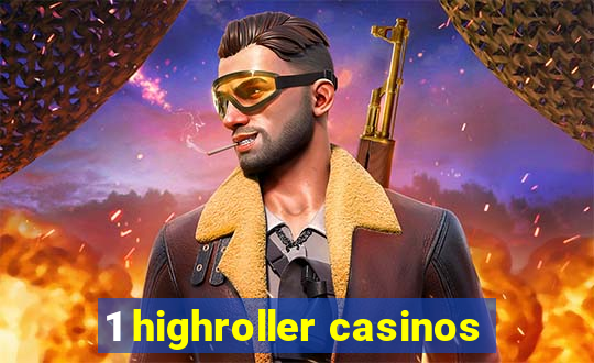 1 highroller casinos