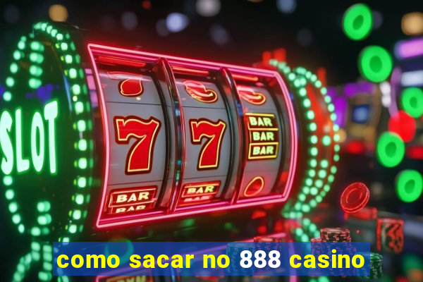 como sacar no 888 casino