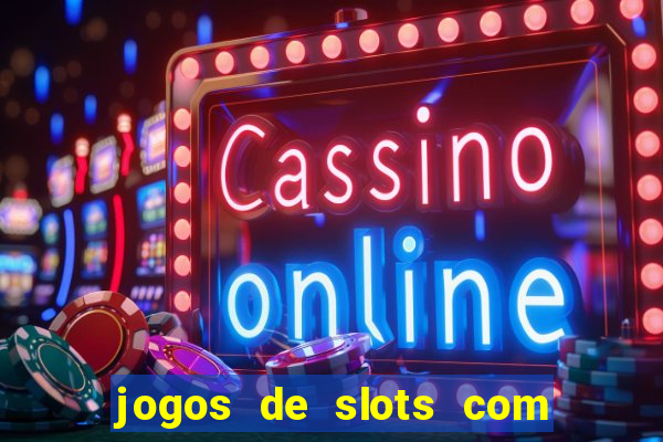 jogos de slots com bonus sem deposito