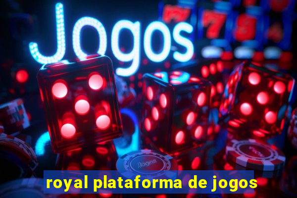 royal plataforma de jogos