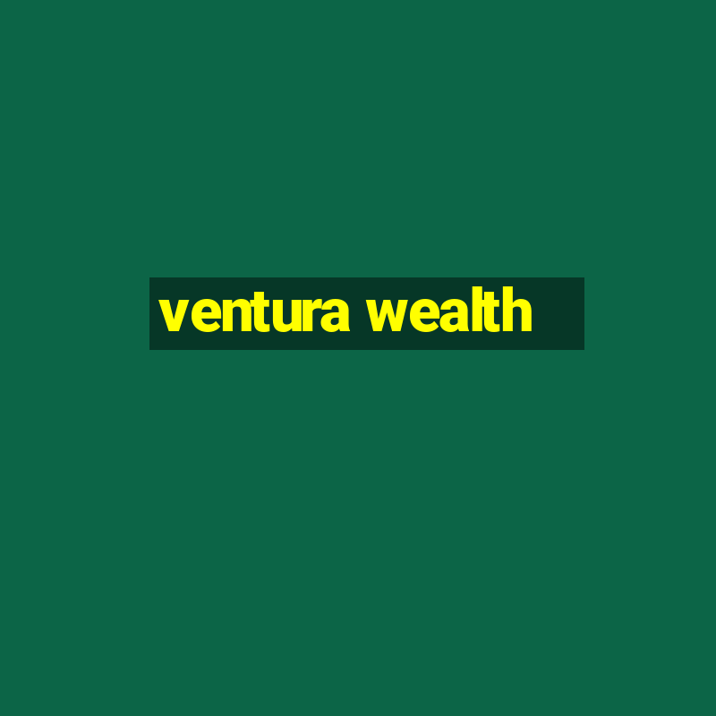 ventura wealth