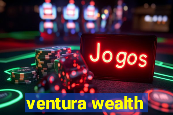 ventura wealth