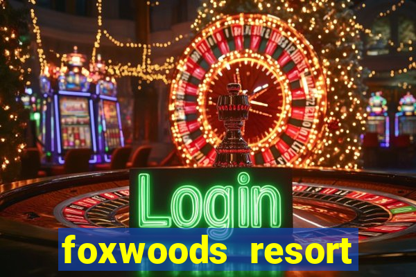 foxwoods resort casino mashantucket ct