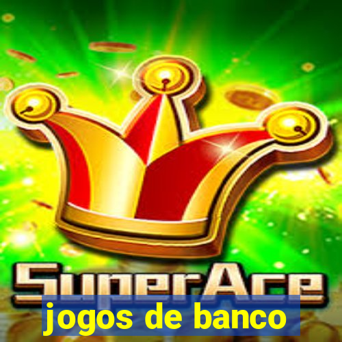 jogos de banco