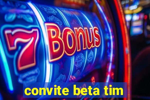 convite beta tim