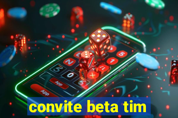 convite beta tim