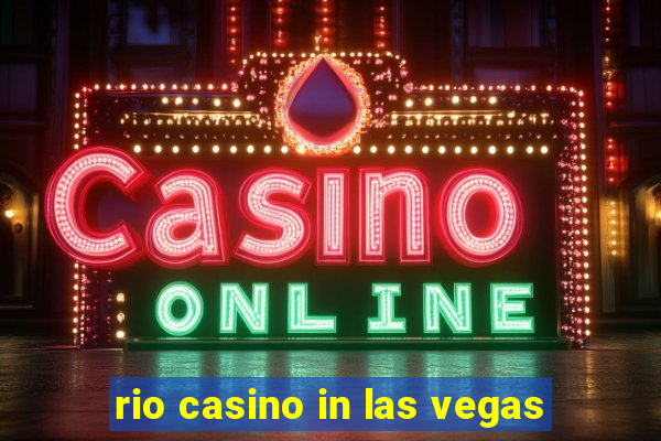 rio casino in las vegas