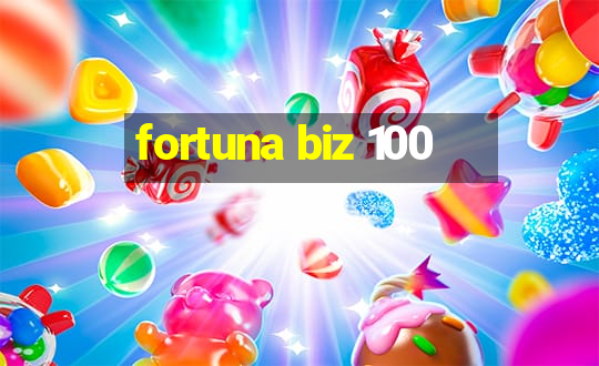 fortuna biz 100