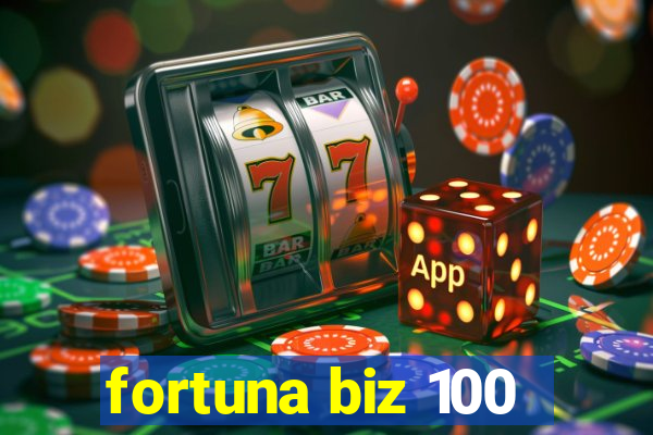 fortuna biz 100