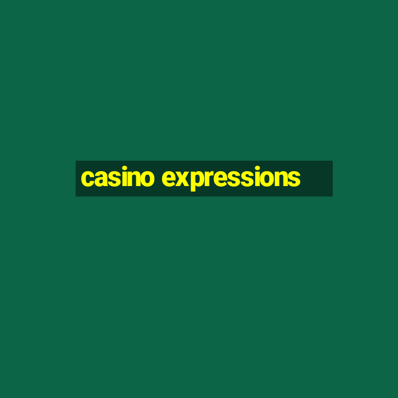 casino expressions