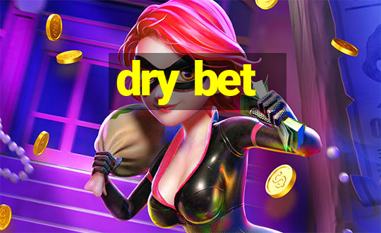 dry bet