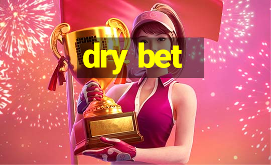 dry bet