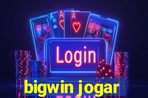 bigwin jogar