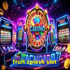 fruit splash slot