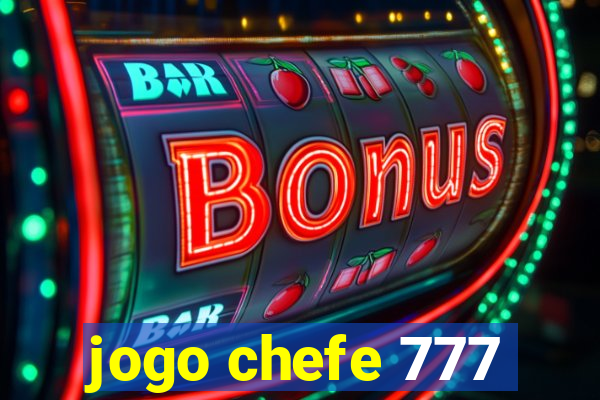 jogo chefe 777