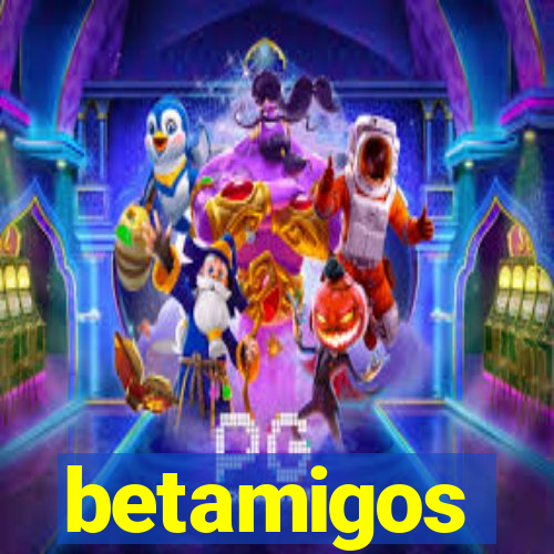 betamigos