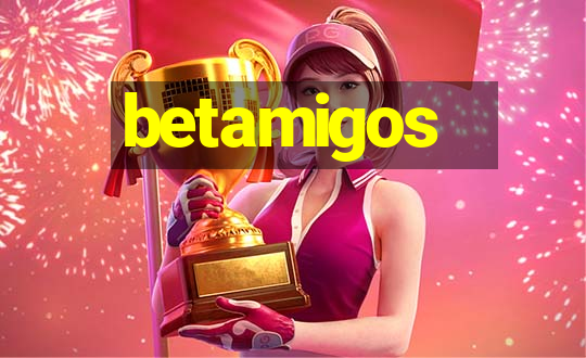 betamigos