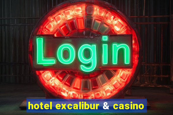 hotel excalibur & casino