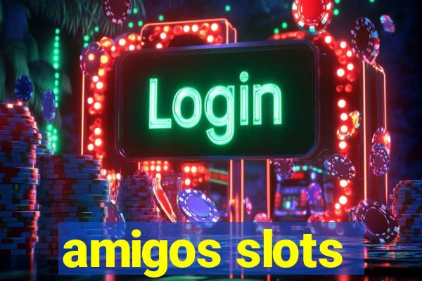 amigos slots