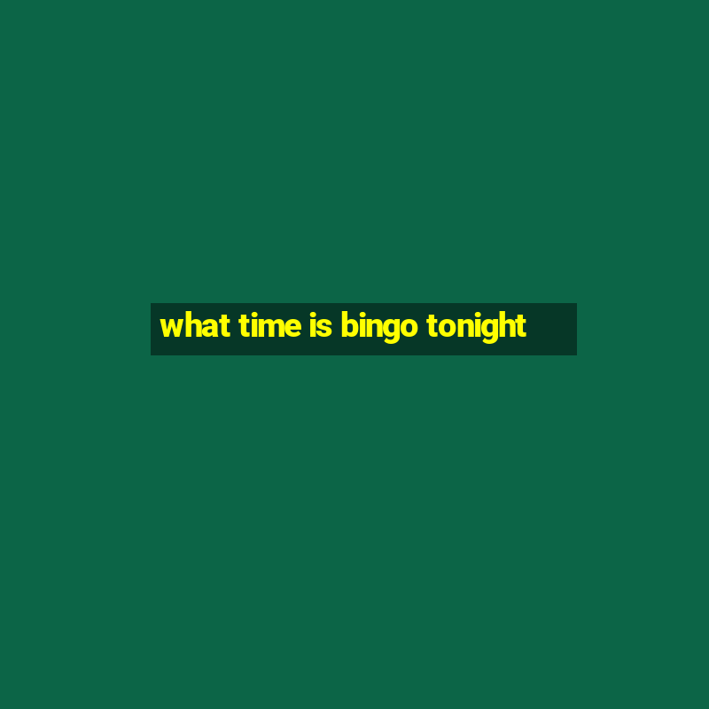 what time is bingo tonight