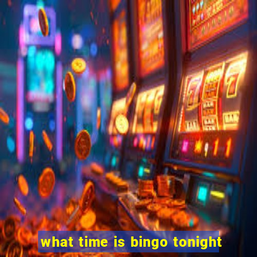 what time is bingo tonight