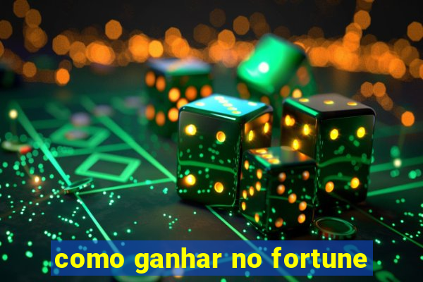 como ganhar no fortune