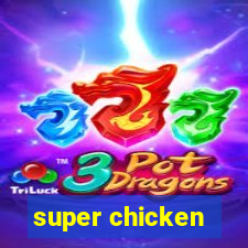 super chicken